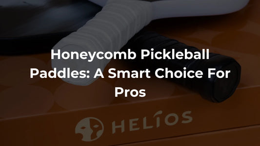 Honeycomb Pickleball Paddles: A Smart Choice For Pros