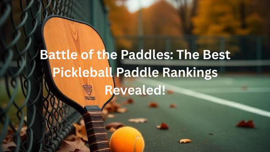 Battle of the Paddles: The Best Pickleball Paddle Rankings Revealed!