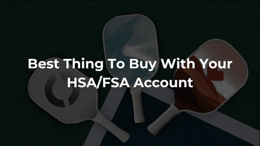 Pickleball Paddles With Your HSA/FSA Account