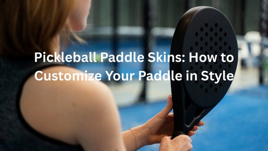 Pickleball Paddle Skins: How to Customize Your Paddle in Style