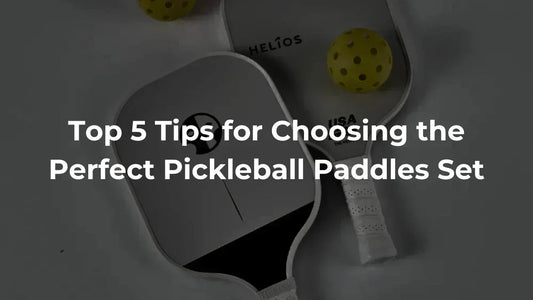 Top 5 Tips For Choosing The Perfect Pickleball Paddles Set