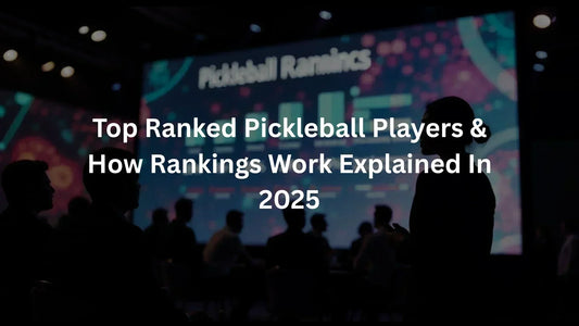 Top Ranked Pickleball Players & How Rankings Work Explained In 2025