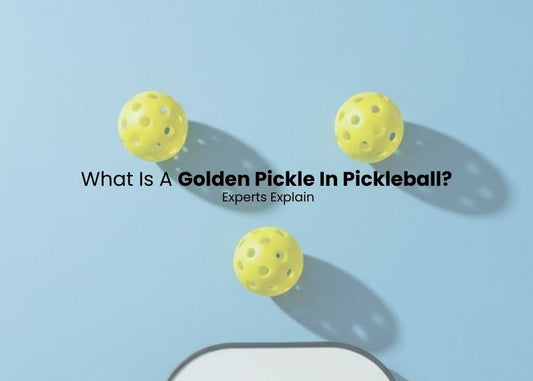 What Is A Golden Pickle In Pickleball? Experts Explain