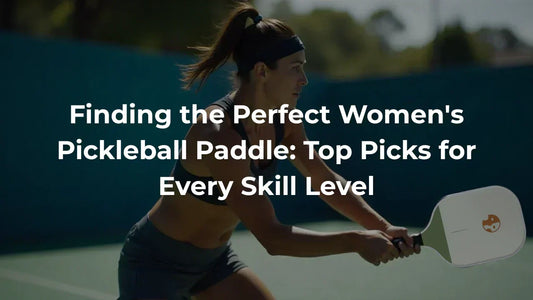 Finding the Perfect Women's Pickleball Paddle: Top Picks for Every Skill Level