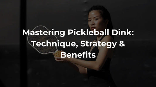 Mastering Pickleball Dink: Technique, Strategy & Benefits