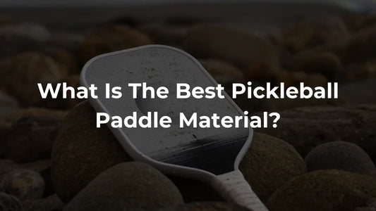 What Is The Best Pickleball Paddle Material?
