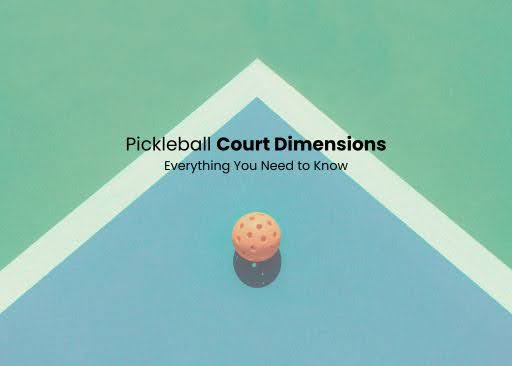 Pickleball Court Dimensions: Everything You Need to Know