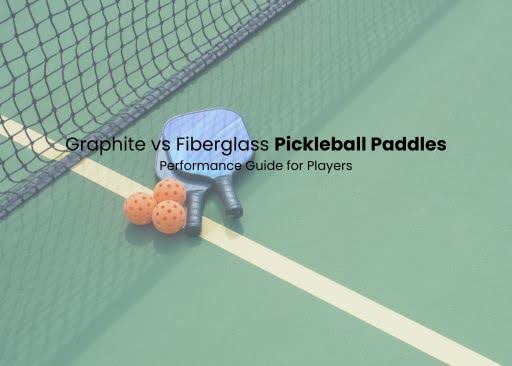 Graphite vs Fiberglass Pickleball Paddles
