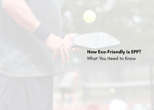 How Eco-Friendly is EPP? What You Need to Know