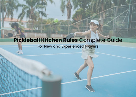 Pickleball Kitchen Rules Complete Guide for New and Experienced Players